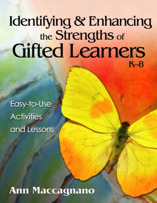 Identifying and Enhancing the Strengths of Gifted Learners, K-8
