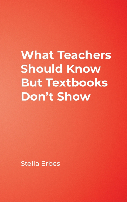 What Teachers Should Know But Textbooks Don’t Show