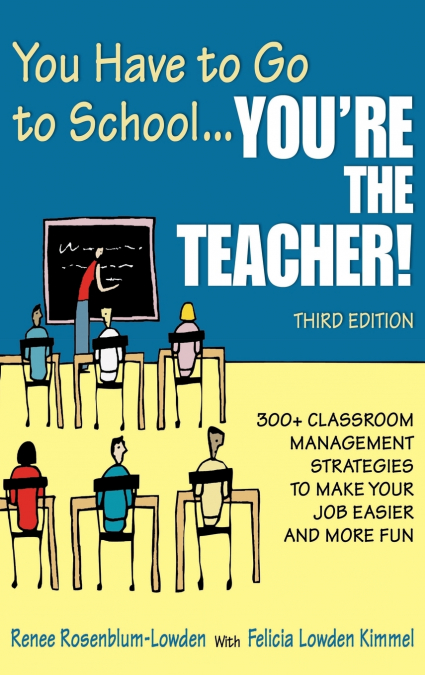 You Have to Go to School...You’re the Teacher!
