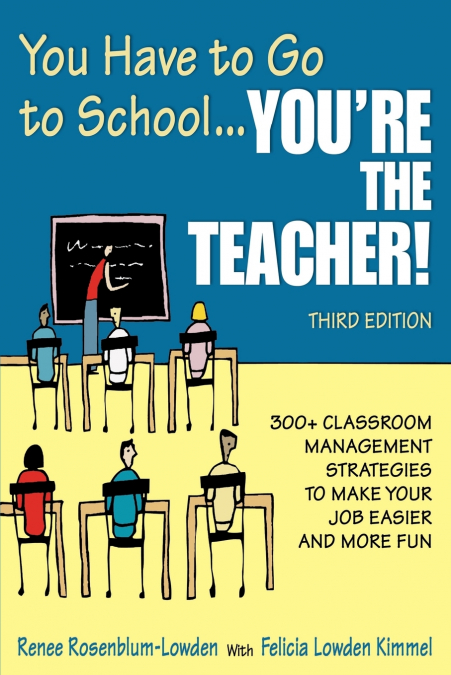 You Have to Go to School...You’re the Teacher!