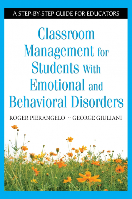 Classroom Management for Students with Emotional and Behavioral Disorders