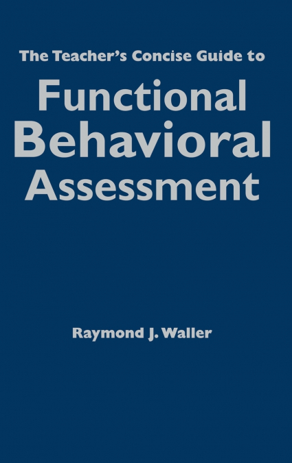 The Teacher’s Concise Guide to Functional Behavioral Assessment