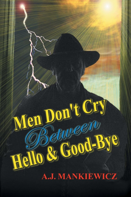 Men Don’t Cry Between Hello and Good-Bye
