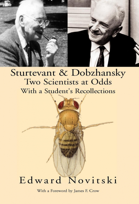 Sturtevant and Dobzhansky Two Scientists at Odds