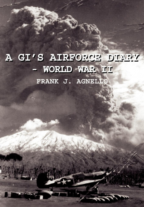 A GI’S AIRFORCE DIARY - WORLD WAR II