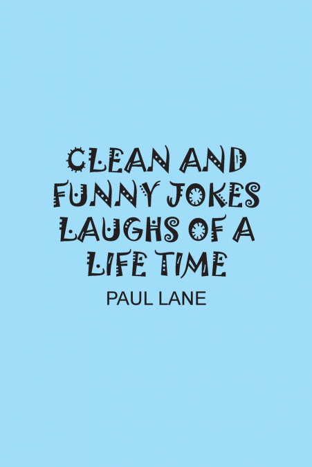 CLEAN AND FUNNY JOKES LAUGHS OF A LIFE TIME