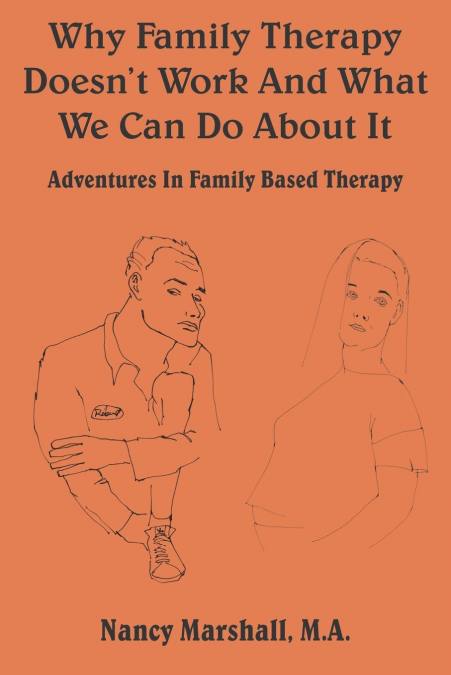 Why Family Therapy Doesn’t Work and What We Can Do about It