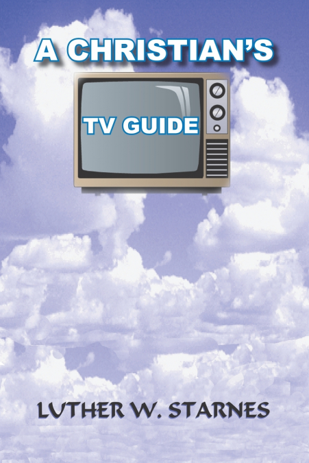 A CHRISTIAN’S TV GUIDE