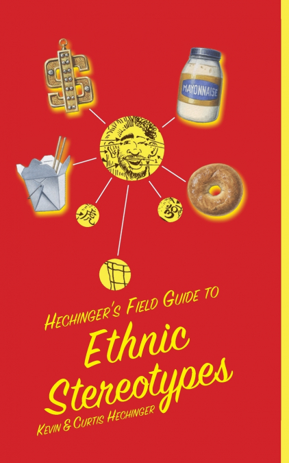 Hechinger’s Field Guide to Ethnic Stereotypes