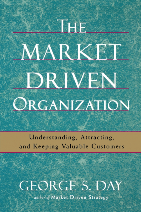 The Market Driven Organization