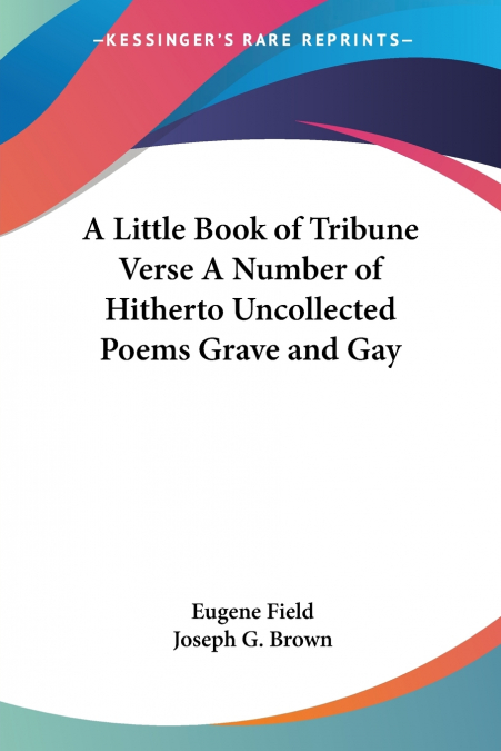 A Little Book of Tribune Verse A Number of Hitherto Uncollected Poems Grave and Gay