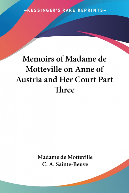 Memoirs of Madame de Motteville on Anne of Austria and Her Court Part Three