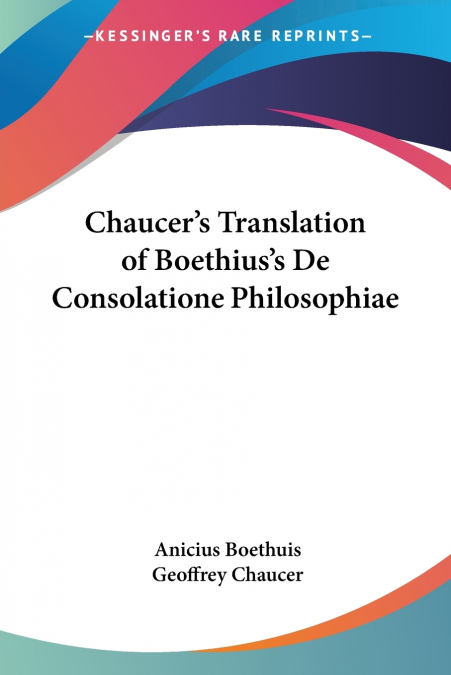 Chaucer’s Translation of Boethius’s De Consolatione Philosophiae