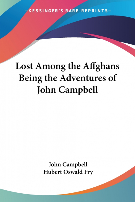 Lost Among the Affghans Being the Adventures of John Campbell