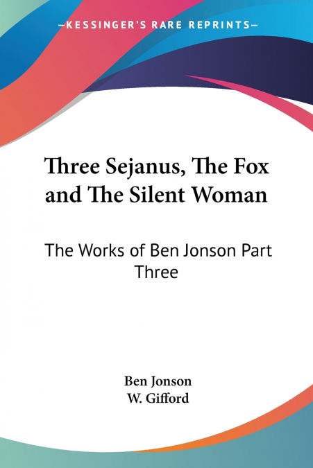 Three Sejanus, The Fox and The Silent Woman