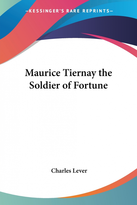 Maurice Tiernay the Soldier of Fortune