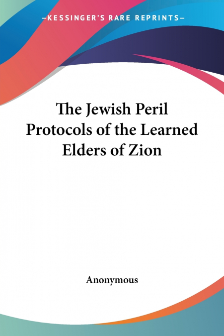 The Jewish Peril Protocols of the Learned Elders of Zion