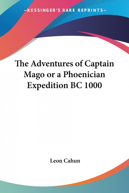The Adventures of Captain Mago or a Phoenician Expedition BC 1000