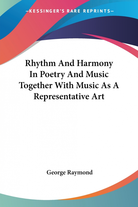 Rhythm And Harmony In Poetry And Music Together With Music As A Representative Art