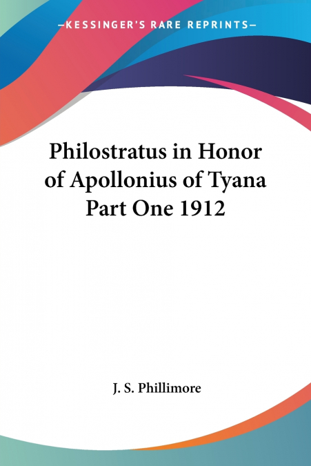 Philostratus in Honor of Apollonius of Tyana Part One 1912