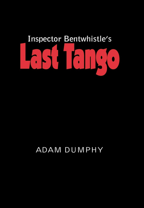 Inspector Bentwhistle’s Last Tango