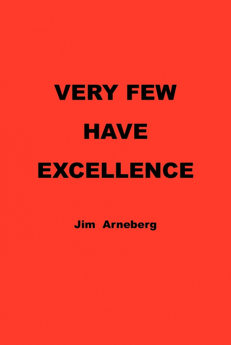 VERY FEW HAVE EXCELLENCE