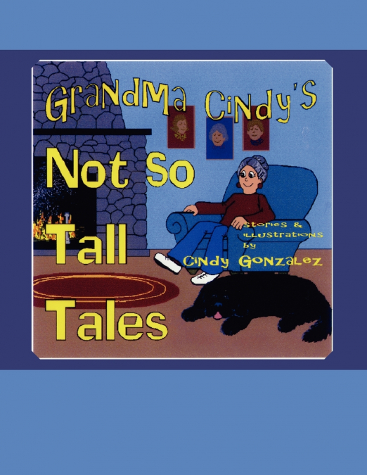 Grandma Cindy’s Not So Tall Tales