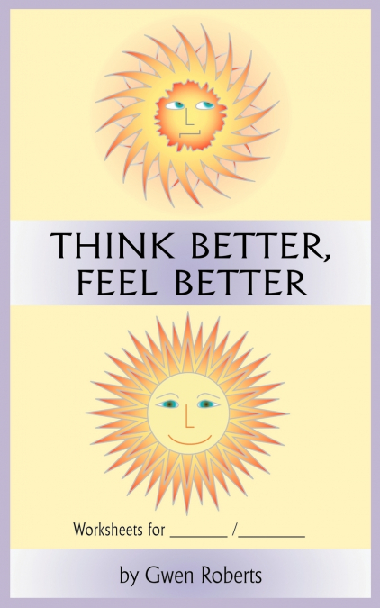 THINK BETTER, FEEL BETTER WORKSHEETS