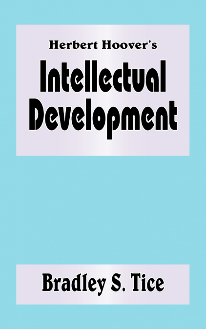 Herbert Hoover’s Intellectual Development