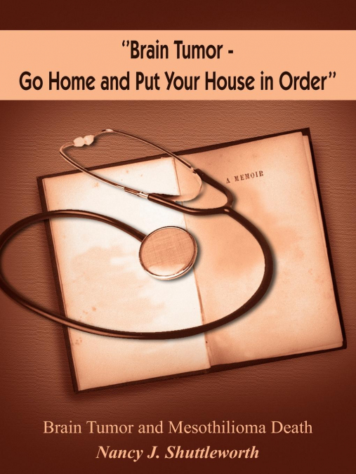 'Brain Tumor - Go Home and Put Your House in Order'