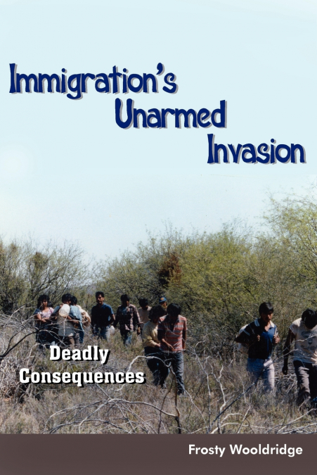 Immigration’s Unarmed Invasion