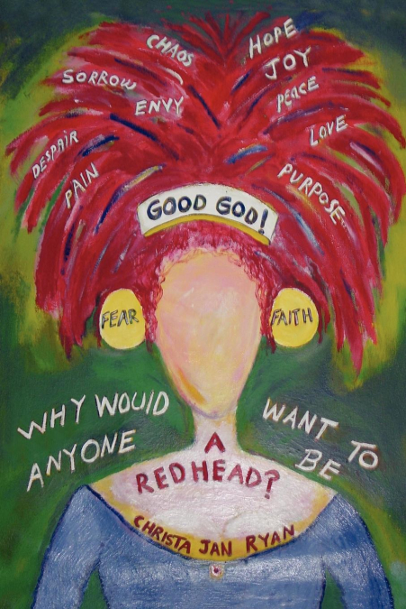 Good God! Why Would Anyone Want To Be A Redhead?