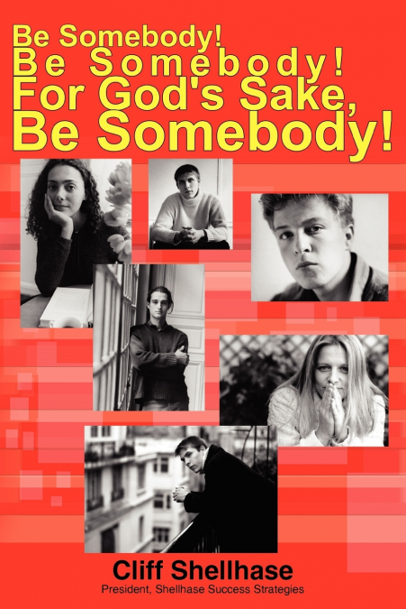 Be Somebody! Be Somebody! For God’s Sake, Be Somebody!