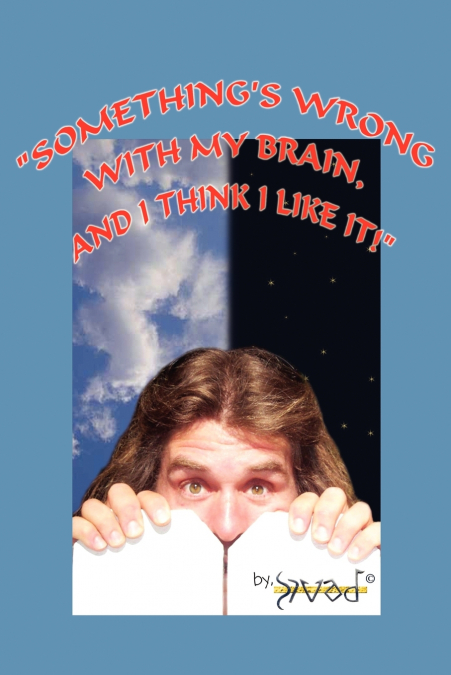 Something’s Wrong with My Brain, and I Think I Like It!