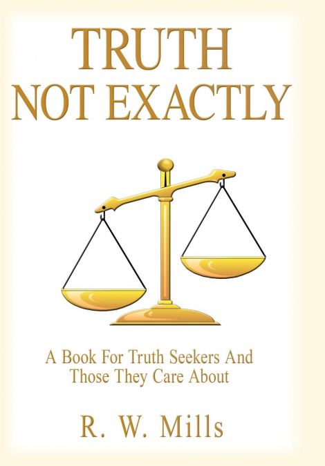 TRUTH - NOT EXACTLY