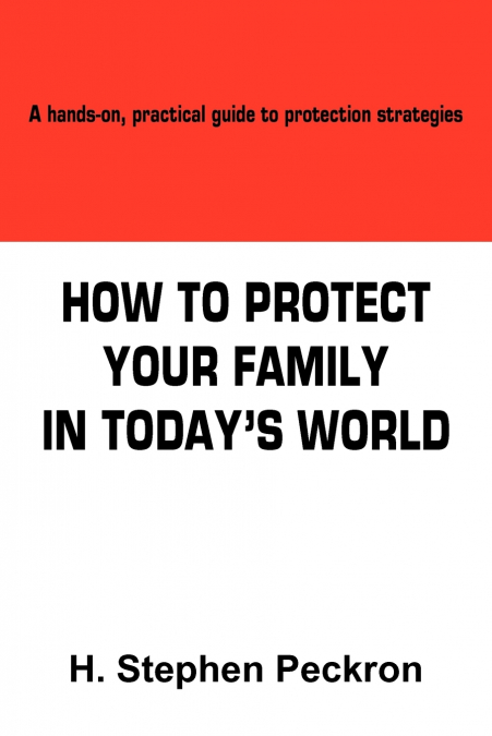 HOW TO PROTECT YOUR FAMILY IN TODAY’S WORLD