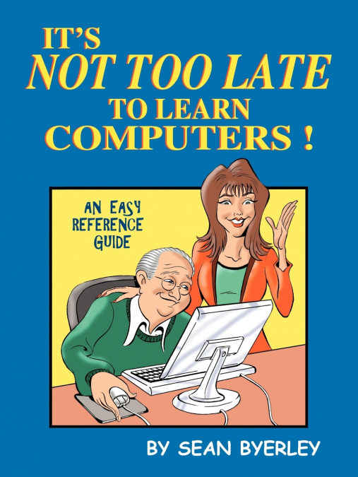 It’s Not Too Late to Learn Computers