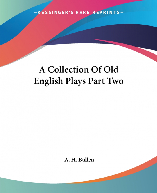 A Collection Of Old English Plays Part Two