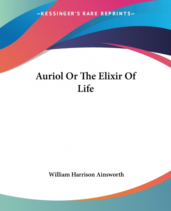 Auriol Or The Elixir Of Life
