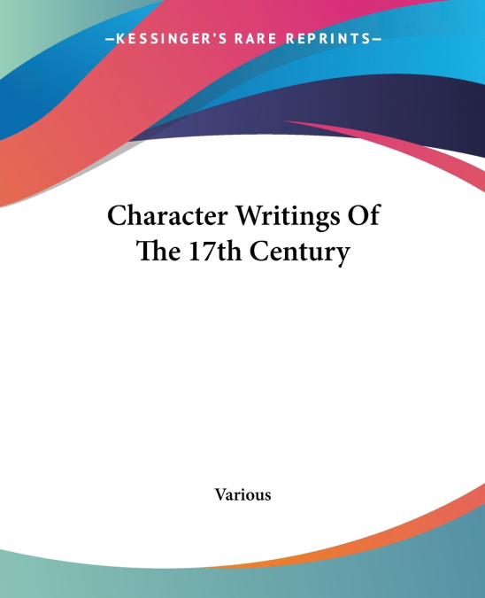 Character Writings Of The 17th Century
