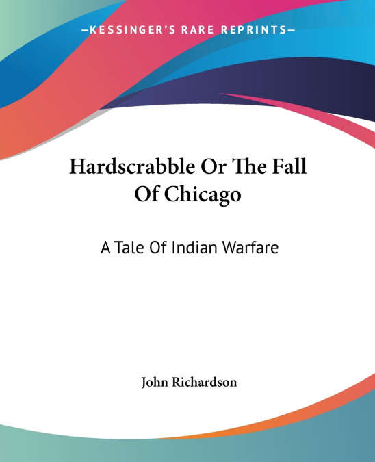 Hardscrabble Or The Fall Of Chicago