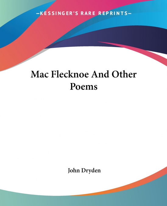 Mac Flecknoe And Other Poems