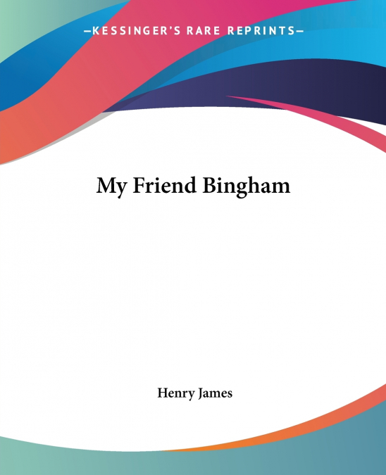 My Friend Bingham
