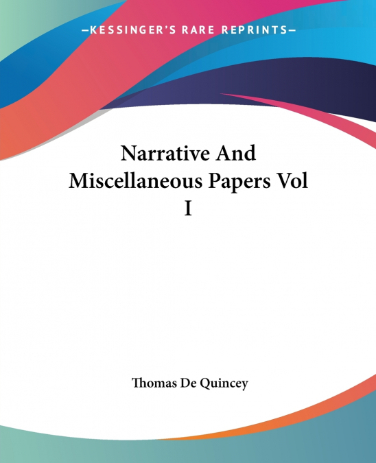 Narrative And Miscellaneous Papers Vol I