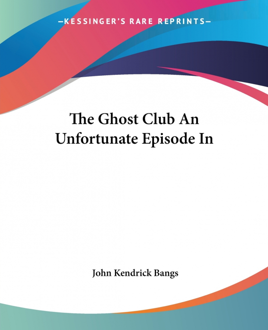 The Ghost Club An Unfortunate Episode In