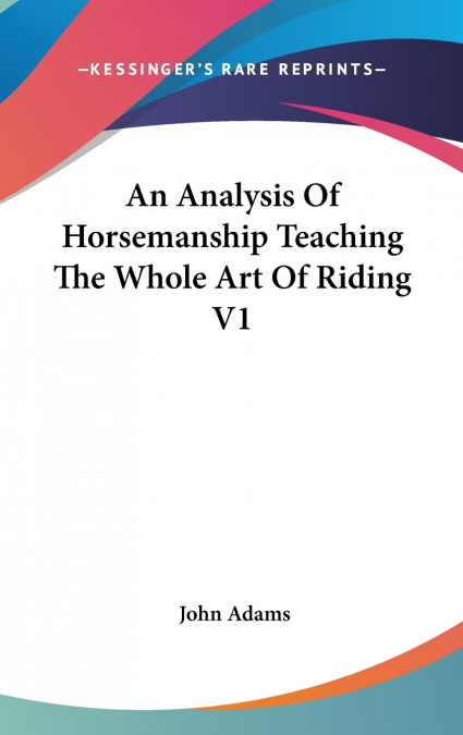 An Analysis Of Horsemanship Teaching The Whole Art Of Riding V1