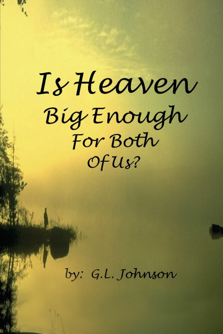 Is Heaven Big Enough For Both Of Us?