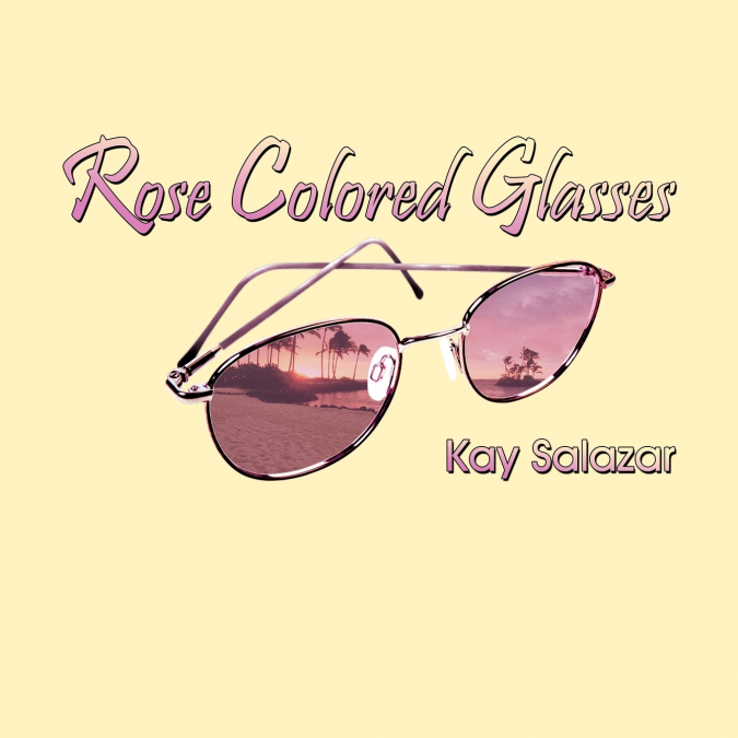 Rose Colored Glasses