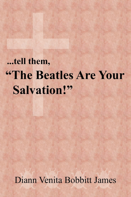 ...tell them, 'The Beatles Are Your Salvation!'