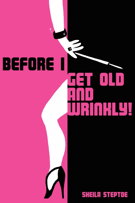 Before I Get Old and Wrinkly!